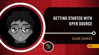 Getting started with Open Source: A Roadmap For Beginners - Claire Charles