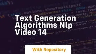 Text generation algorithms nlp video 14