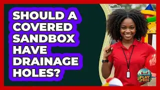 Should A Covered Sandbox Have Drainage Holes?