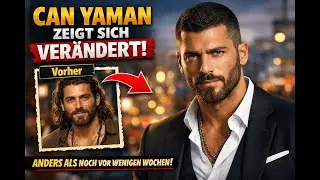Can Yaman zeigt sich anders als noch vor wenigen Wochen
