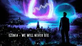 Ezenia - We Will Never Die [HQ Original]
