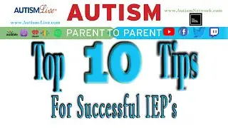Autism Parent to Parent | Top 10 Tips for Successful IEP's