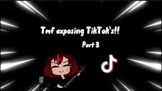Tmf exposing tiktoks | part 3 | complete
