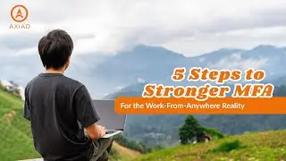 5 Steps to Stronger MFA for the New Work From Anywhere Reality
