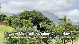 TheChanClan Life: Bayview Kaneohe Mini-Golf & Zipline, Oahu, Hawaii - March 2022