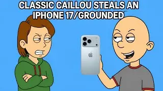 Classic Caillou Steals an iPhone 17/Grounded
