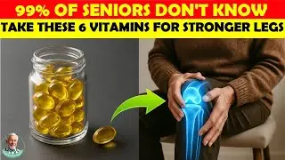 Seniors: Take These 6 Vitamins Daily for Stronger Legs and Better Balance | Senior Health Tips