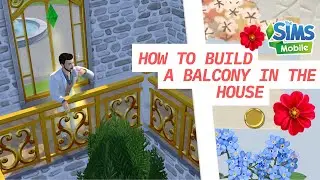 THE SIMS MOBILE : How to build a balcony in the house