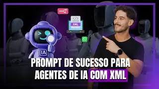 COMO CRIAR UM PROMPT DE SUCESSO PARA SEU AGENTE DE IA COM UM ARQUIVO XML UTILIZANDO O CHAT GPT