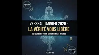 BlueStar by Isatys , Guidance Verseau Janvier 2026 : Le mois de toutes les v&eacute;rit&eacute;s