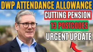 🛑 DWP Cutting Attendance Allowance in 13 Postcodes &ndash; Urgent Update for Seniors in March!