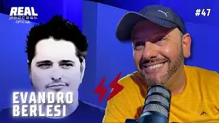 EVANDRO BERLESI MANDANDO A REAL - Real Podcast #47