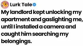My landlord illegally entered my apartment to intimidate me. He forgot his building has cameras.