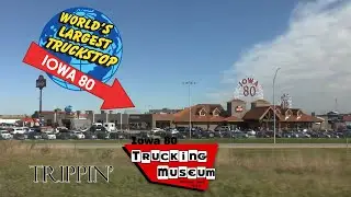 Trippin' E02 - World's Largest Truckstop, Iowa 80 (Walcott, IA)