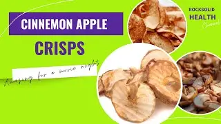 Cinnamon Apple Crisps Recipe | Rock Solid 'Cooking'