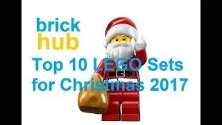 Top 10 LEGO Sets for Christmas 2017