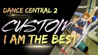 Dance Central 2 [Custom DLC] - I AM THE BEST (by 2NEI)
