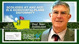 Scoliosis at Any Age is a Horizontal Plane Deformity -   Prof. Jean Dubousset