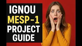 IGNOU MESP 1 Project Guide | Complete Step-by-Step Tutorial