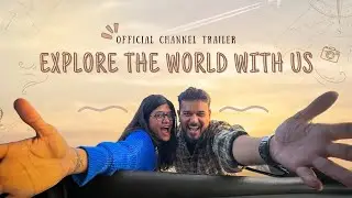 Official Channel Trailer | Explore The World With Us | Travel Vlog Intro