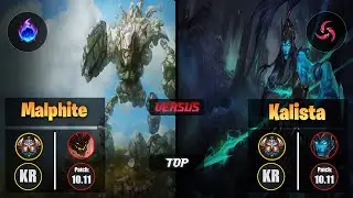 Challenger MALPHITE [Arcane Comet] (Top) VS  KALISTA - Challenger KR Patch 10.11
