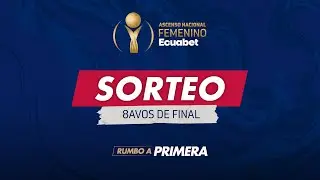 Sorteo de los Octavos de Final del Ascenso Nacional Femenino Ecuabet