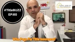 Who Pays For Title Insurance? Buyer or Seller? #TitleBUZZ EP:60