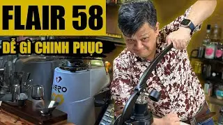 Flair 58 và những điều tưởng DỄ mà KHÓ !