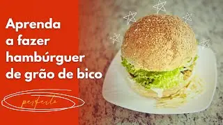 [RECEITAS] Hamb&uacute;rguer de Gr&atilde;o de Bico