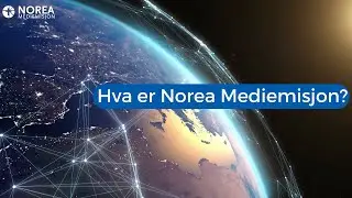Hva er Norea Mediemisjon?