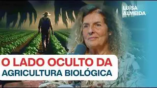 #245: VERDADES E MITOS DA PRODUÇÃO BIOLÓGICA c/ Luísa Almeida