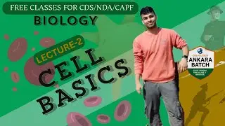 BIOLOGY CLASS 2- CELLS | CDS/NDA 02/2025 & CAPF 2025 | ANKARA BATCH