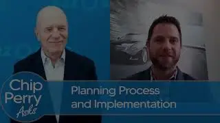 Chip Perry Asks | Planning Process and Implementation