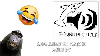 [ Sound Recorder ] Ang Anak ni Sarge Kentoy