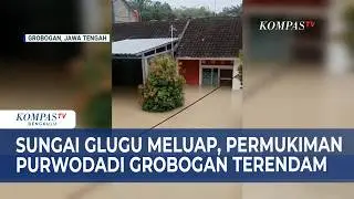 Sungai Glugu Meluap, Permukiman Purwodadi Grobogan Terendam