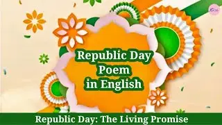 Republic Day Poem in English || Republic Day : The Living Promise 