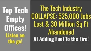 The Tech Industry COLLAPSE 525,000 Jobs Lost & 30 Million Sq Ft Abandoned: America's Biggest Layoffs