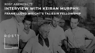 Interview with Keiran Murphy | Frank Lloyd Wright's Taliesin Fellowship