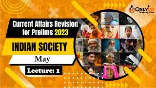 Indian Society, Current Affairs Revision for UPSC Prelims 2023 | Lecture 1 | May 2022