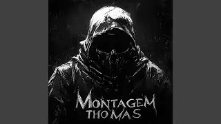 MONTAGEM THOMAS