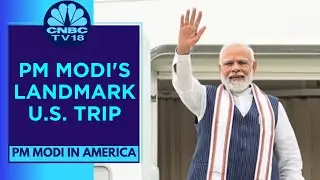 PM Modi In America | Boosting India-U.S. Economic & Defence Partnership | CNBC TV18