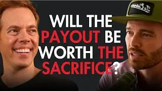 Will the Payout be Worth the Sacrifice? | The Startup Therapy Podcast E309