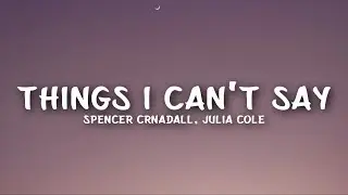 Spencer Crandall - Things I Can't Say (Lyrics) Feat. Julia Cole