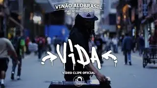 Vin&atilde;o alobrasil  - VIDA (part. NP Vocal) [V&iacute;deo-Clipe OFICIAL]