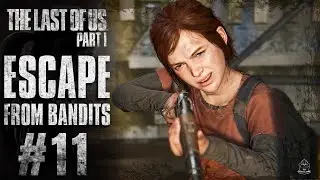 The Last of Us Part I Gameplay Part 11 Escape From Bandits