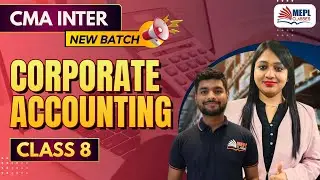 CMA Inter Group 2 | Corporate Accounting - Class 8 | MEPL Classes