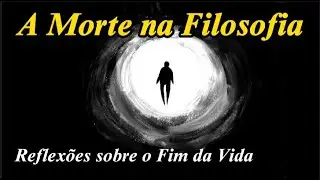 MORTE| Reflex&otilde;es sobre o Fim da Vida #filosofiaantiga #pensamentos #filosofiapratica
