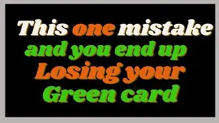 The Easiest Way to Lose your Green Card Lawful Permanent Resident Status