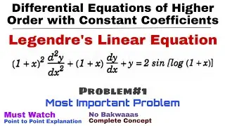 26. Legendre's Linear Equations | Concept and Problem#1 | Differential Equations of Higher Order