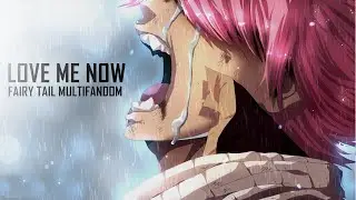 Fairy Tail AMV - Love Me Now [Igneel&acute;s Death]
